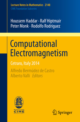 Computational Electromagnetism: Cetraro, Italy 2014 (Lecture Notes in Mathematics #2148) book cover by Houssem Haddar, Ralf Hiptmair, Peter Monk, Rodolfo Rodríguez