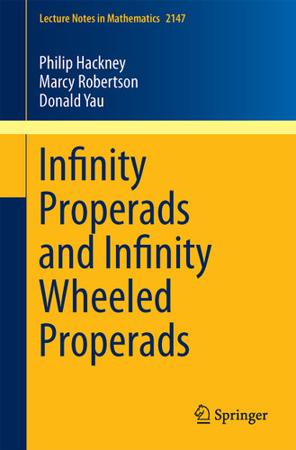 Infinity Properads and Infinity Wheeled Properads (Lecture Notes in Mathematics #2147) book cover by Philip Hackney, Marcy Robertson, Donald Yau