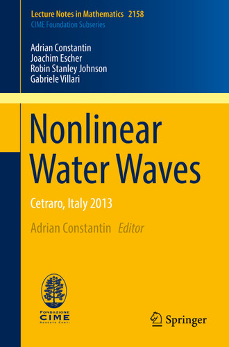 Nonlinear Water Waves: Cetraro, Italy 2013 (Lecture Notes in Mathematics #2158) book cover by Adrian Constantin, Joachim Escher, Robin Stanley Johnson, Gabriele Villari