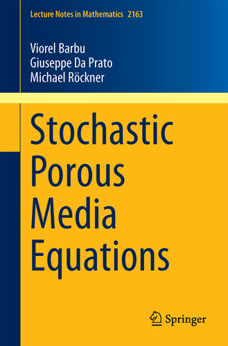 Stochastic Porous Media Equations (Lecture Notes in Mathematics #2163) book cover by Viorel Barbu, Giuseppe Da Prato, Michael Röckner