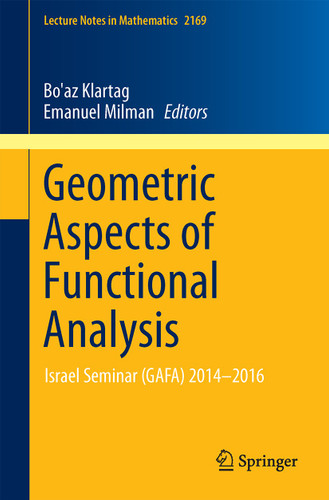 Geometric Aspects of Functional Analysis: Israel Seminar (GAFA) 2014–2016 (Lecture Notes in Mathematics #2169) book cover by 