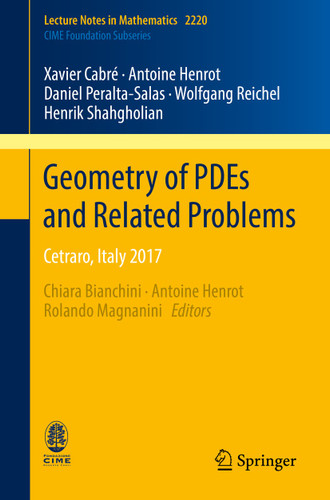 Geometry of PDEs and Related Problems: Cetraro, Italy 2017 (Lecture Notes in Mathematics #2220) book cover by Xavier Cabré, Antoine Henrot, Daniel Peralta-Salas, Wolfgang Reichel, Henrik Shahgholian