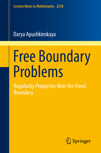 Free Boundary Problems: Regularity Properties Near the Fixed Boundary (Lecture Notes in Mathematics #2218) book cover by Darya Apushkinskaya