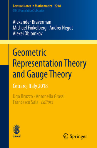 Geometric Representation Theory and Gauge Theory: Cetraro, Italy 2018 (Lecture Notes in Mathematics #2248) book cover by Alexander Braverman, Michael Finkelberg, Andrei Negut, Alexei Oblomkov