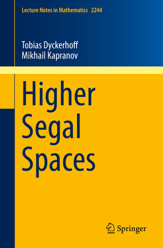 Higher Segal Spaces (Lecture Notes in Mathematics #2244) book cover by Tobias Dyckerhoff, Mikhail Kapranov
