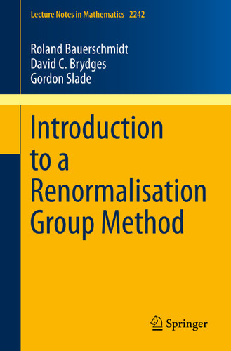 Introduction to a Renormalisation Group Method (Lecture Notes in Mathematics #2242) book cover by Roland Bauerschmidt, David C. Brydges, Gordon Slade
