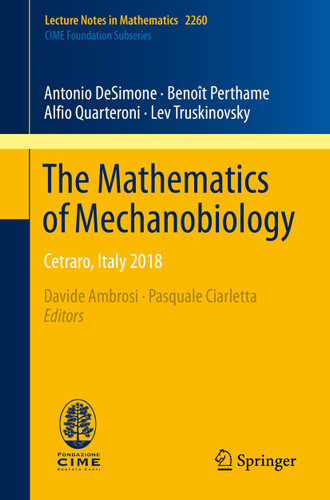 The Mathematics of Mechanobiology: Cetraro, Italy 2018 (Lecture Notes in Mathematics #2260) book cover by Antonio DeSimone, Benoît Perthame, Alfio Quarteroni, Lev Truskinovsky