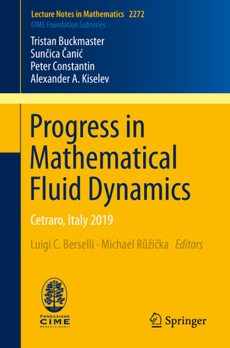 Progress in Mathematical Fluid Dynamics: Cetraro, Italy 2019 (Lecture Notes in Mathematics #2272) book cover by Tristan Buckmaster, Sunčica Čanić, Peter Constantin, Alexander A. Kiselev
