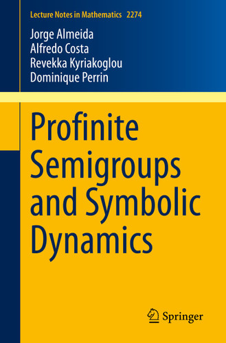 Profinite Semigroups and Symbolic Dynamics (Lecture Notes in Mathematics #2274) book cover by Jorge Almeida, Alfredo Costa, Revekka Kyriakoglou, Dominique Perrin