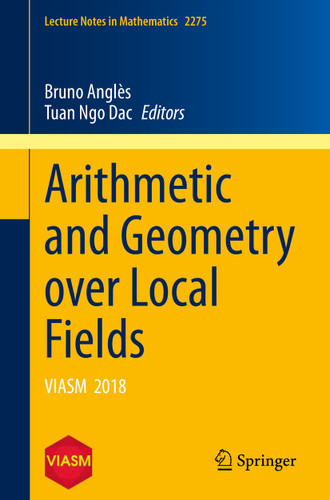 Arithmetic and Geometry over Local Fields: VIASM 2018 (Lecture Notes in Mathematics #2275) book cover by 