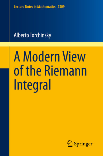A Modern View of the Riemann Integral (Lecture Notes in Mathematics #2309) book cover by Alberto Torchinsky