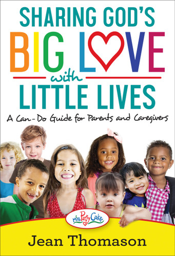 Sharing God's Big Love with Little Lives: A Can-Do Guide for Parents and Caregivers book cover by Jean Thomason
