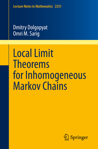 Local Limit Theorems for Inhomogeneous Markov Chains (Lecture Notes in Mathematics #2331) book cover by Dmitry Dolgopyat, Omri M. Sarig