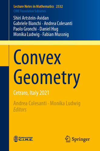 Convex Geometry: Cetraro, Italy 2021 (Lecture Notes in Mathematics #2332) book cover by Shiri Artstein-Avidan, Gabriele Bianchi, Andrea Colesanti, Paolo Gronchi, Daniel Hug, Monika Ludwig, Fabian Mussnig
