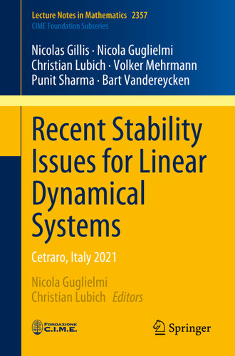 Recent Stability Issues for Linear Dynamical Systems: Cetraro, Italy 2021 (Lecture Notes in Mathematics #2357) book cover by Nicolas Gillis, Nicola Guglielmi, Christian Lubich, Volker Mehrmann, Punit Sharma, Bart Vandereycken
