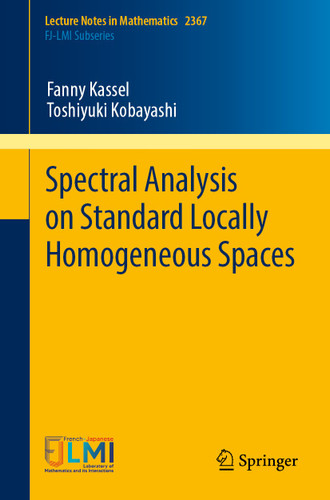Spectral Analysis on Standard Locally Homogeneous Spaces (Lecture Notes in Mathematics #2367) book cover by Fanny Kassel, Toshiyuki Kobayashi