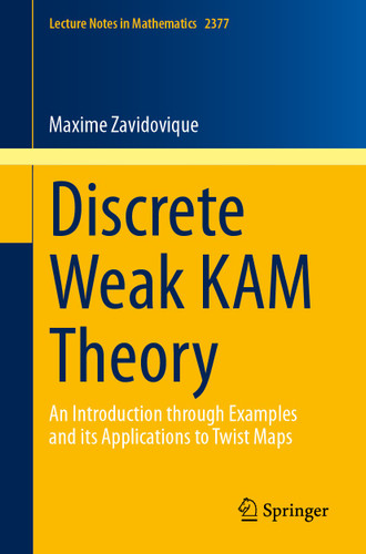 Discrete Weak KAM Theory: An Introduction through Examples and its Applications to Twist Maps (Lecture Notes in Mathematics #2377) book cover by Maxime Zavidovique