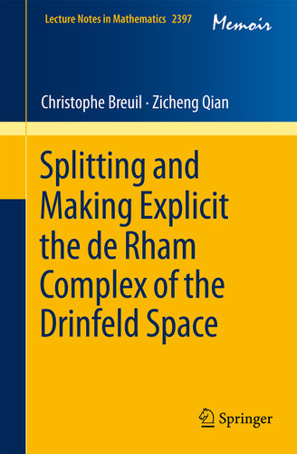Splitting and Making Explicit the de Rham Complex of the Drinfeld Space (Lecture Notes in Mathematics #2397) book cover by Christophe Breuil, Zicheng Qian