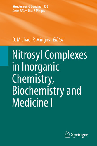 Nitrosyl Complexes in Inorganic Chemistry, Biochemistry and Medicine I (Structure and Bonding #153) book cover by 