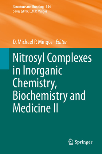 Nitrosyl Complexes in Inorganic Chemistry, Biochemistry and Medicine II (Structure and Bonding #154) book cover by 