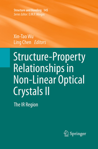 Structure-Property Relationships in Non-Linear Optical Crystals II: The IR Region (Structure and Bonding #145) book cover by 