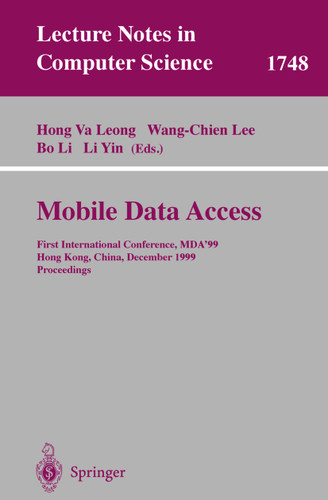 Mobile Data Access: First International Conference, MDA'99, Hong Kong, China, December 16-17, 1999 Proceedings (Lecture Notes in Computer Science #1748) book cover by 