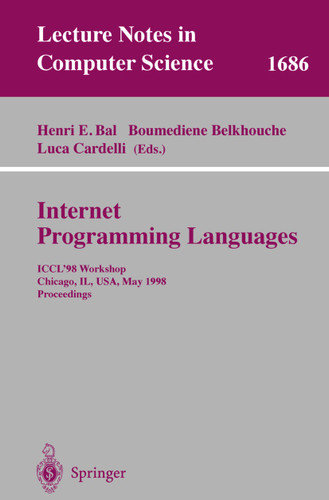 Internet Programming Languages: ICCL'98 Workshop,Chicago, IL, USA, May 13, 1998, Proceedings (Lecture Notes in Computer Science #1686) book cover by 