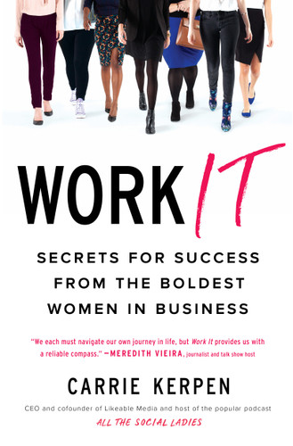 Work It: Secrets for Success from the Boldest Women in Business book cover by Carrie Kerpen