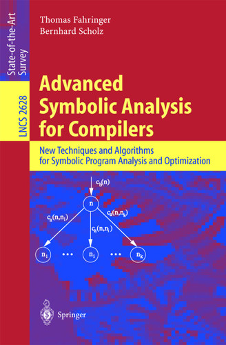 Advanced Symbolic Analysis for Compilers: New Techniques and Algorithms for Symbolic Program Analysis and Optimization (Lecture Notes in Computer Science #2628) book cover by Thomas Fahringer, Bernhard Scholz