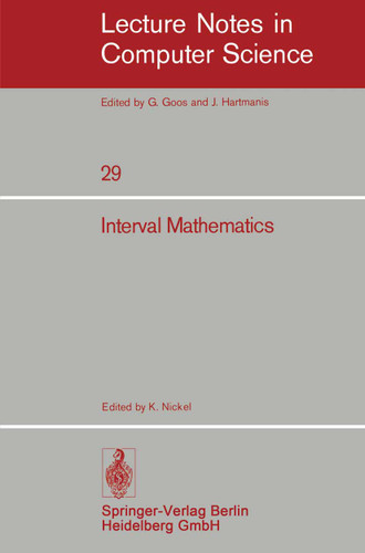 Interval Mathematics: Proceedings of the International Symposium Karlsruhe, West Germany, May 20-24, 1975 (Lecture Notes in Computer Science #29) book cover by 
