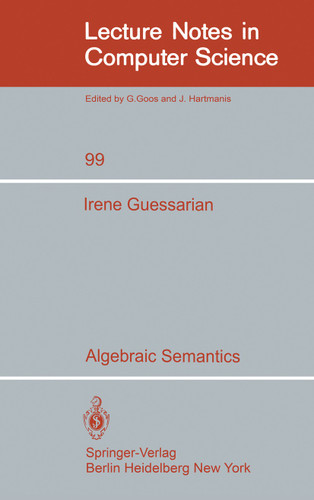Algebraic Semantics (Lecture Notes in Computer Science #99) book cover by I. Guessarian