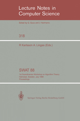 SWAT '88: 1st Scandinavian Workshop on Algorithm Theory Halmstad, Sweden, July 5-8, 1988. Proceedings (Lecture Notes in Computer Science #318) book cover by 