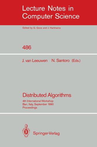 Distributed Algorithms: 4th International Workshop, Bari, Italy, September 24-26, 1990. Proceedings. (Lecture Notes in Computer Science #486) book cover by 