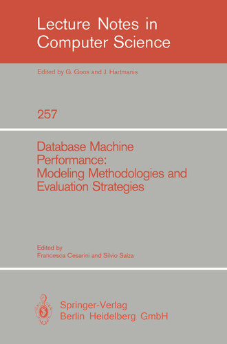 Database Machine Performance: Modeling Methodologies and Evaluation Strategies (Lecture Notes in Computer Science #257) book cover by 
