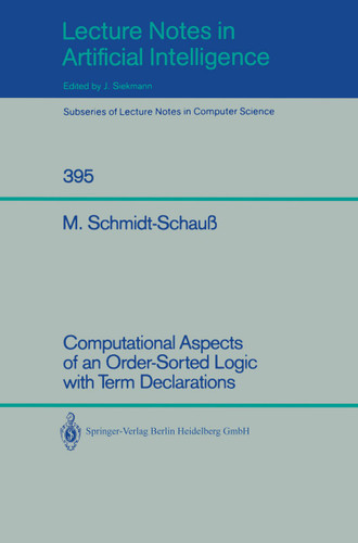 Computational Aspects of an Order-Sorted Logic with Term Declarations (Lecture Notes in Computer Science #395) book cover by Manfred Schmidt-Schauß