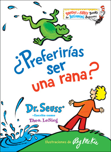 ¿Preferirías ser una rana? (Would You Rather Be a Bullfrog? Spanish Edition) (Bright & Early Books) book cover by Dr. Seuss