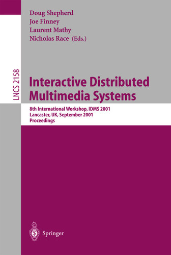 Interactive Distributed Multimedia Systems: 8th International Workshop,IDMS 2001, Lancaster, UK, September 4-7, 2001. Proceedings (Lecture Notes in Computer Science #2158) book cover by 