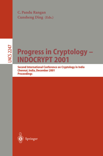 Progress in Cryptology - INDOCRYPT 2001: Second International Conference on Cryptology in India, Chennai, India, December 16-20, 2001 (Lecture Notes in Computer Science #2247) book cover by 