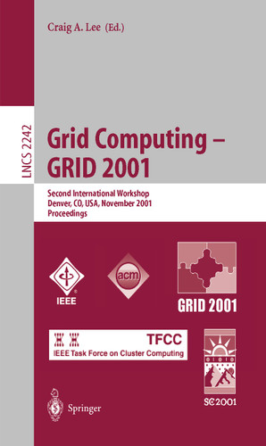 Grid Computing - GRID 2001: Second International Workshop, Denver, CO, USA, November 12, 2001. Proceedings (Lecture Notes in Computer Science #2242) book cover by 