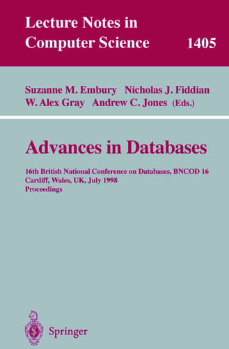 Advances in Databases: 16th British National Conference on Databases, BNCOD 16, Cardiff, Wales, UK, July 6-8, 1998, Proceedings (Lecture Notes in Computer Science #1405) book cover by 