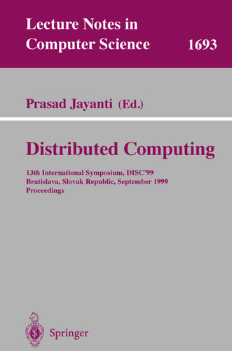 Distributed Computing: 13th International Symposium, DISC'99, Bratislava, Slovak Republic, September 27-29, 1999, Proceedings (Lecture Notes in Computer Science #1693) book cover by 