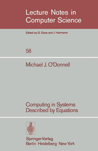 Computing in Systems Described by Equations (Lecture Notes in Computer Science #58) book cover by M.J. O'Donnell