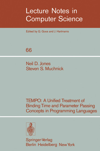 TEMPO: A Unified Treatment of Binding Time and Parameter Passing Concepts in Programming Languaues (Lecture Notes in Computer Science #66) book cover by N. D. Jones, S. S. Muchnick