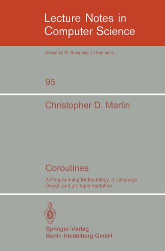 Coroutines: A Programming Methodology, a Language Design and an Implementation (Lecture Notes in Computer Science #95) book cover by C.D. Marlin