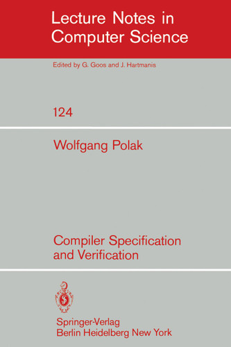 Compiler Specification and Verification (Lecture Notes in Computer Science #124) book cover by W. Polak