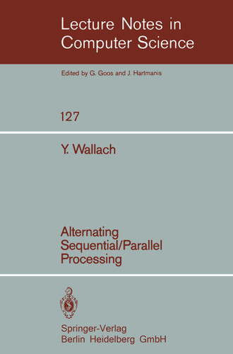 Alternating Sequential-Parallel Processing (Lecture Notes in Computer Science #127) book cover by Y. Wallach