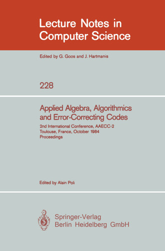 Applied Algebra, Algorithmics and Error-Correcting Codes: 2nd International Conference, AAECC-2, Toulouse, France, October 1-5, 1984. Proceedings (Lecture Notes in Computer Science #228) book cover by 