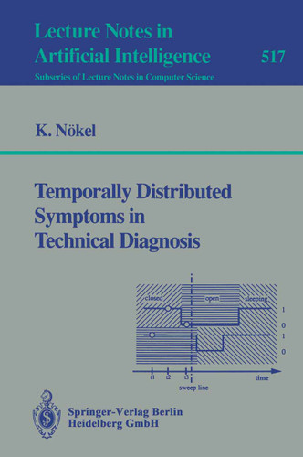 Temporally Distributed Symptoms in Technical Diagnosis (Lecture Notes in Computer Science #517) book cover by Klaus Nökel