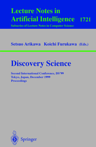 Discovery Science: Second International Conference, DS'99, Tokyo, Japan, December 6-8, 1999 Proceedings (Lecture Notes in Computer Science #1721) book cover by 