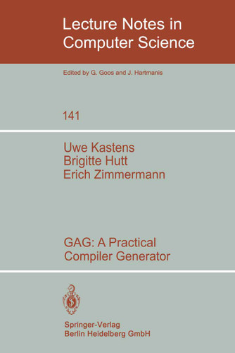 GAG: A Practical Compiler Generator (Lecture Notes in Computer Science #141) book cover by U. Kastens, B. Hutt, E. Zimmermann